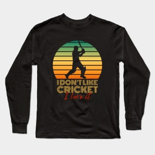 I don't like cricket, I love it Long Sleeve T-Shirt